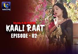Kaali Raat E02 2025 Hindi Hot xxx Web Series – Bulbulplay